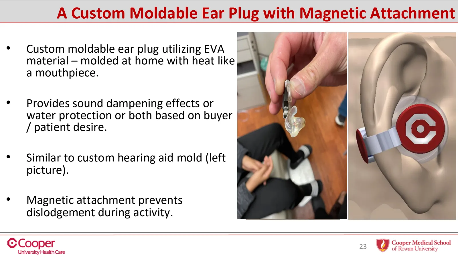 Slide 23 of 32: A custom moldable ear plug with magnetic attachment